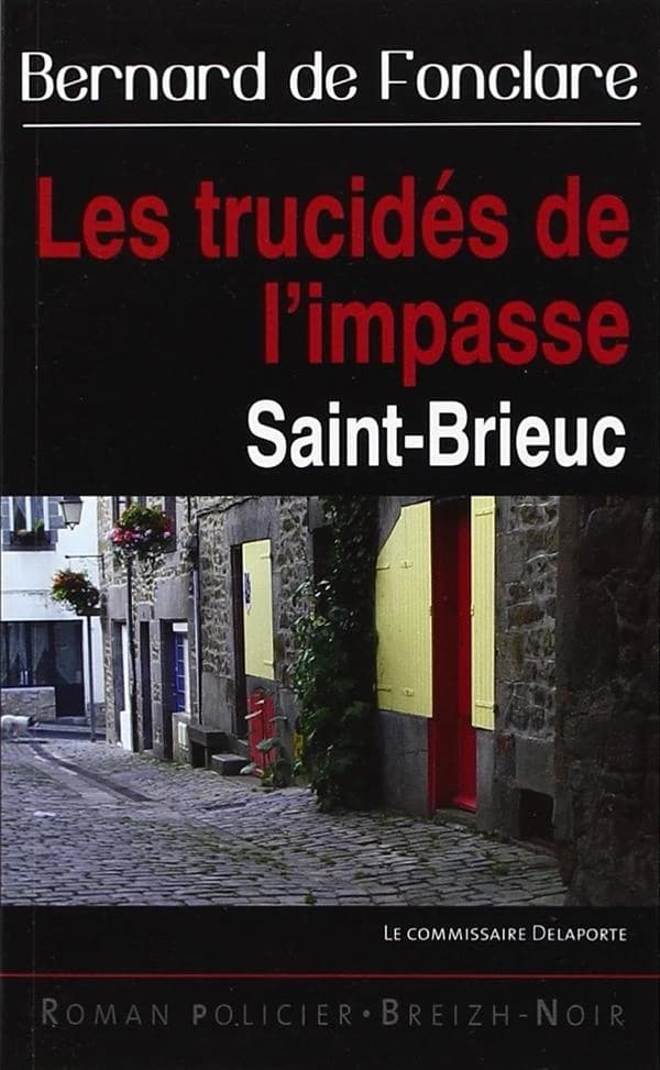 Les trucidés de l'impasse : énigme à Saint-Brieuc : roman
