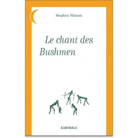 Le chant des Bushmen-Xam : poèmes d'un monde disparu, Afrique du Sud