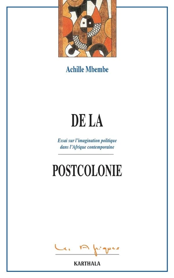 De la postcolonie : essai sur l'imagination politique dans l'Afrique contemporaine