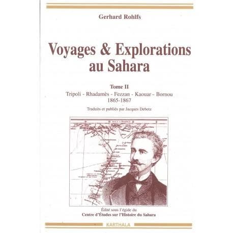 Voyages & explorations au Sahara. Tome II, Tripoli, Rhadamès, Fezzan, Kaouar, Bornou : 1865-1867