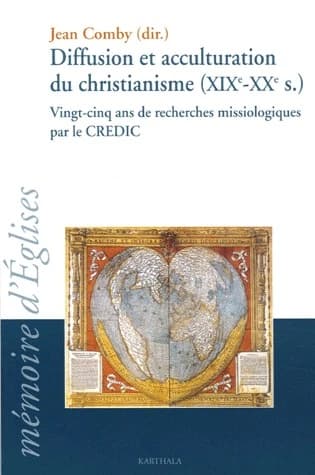 Diffusion et acculturation du christianisme, XIXe-XXe siècle : vingt-cinq ans de recherches missiologiques par le CREDIC