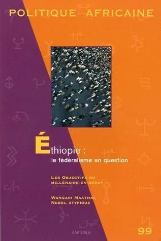 Revue politique africaine n.99 : Ethiopie : le fédéralisme en question