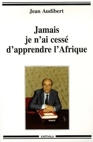 Jamais je n'ai cessé d'apprendre l'Afrique