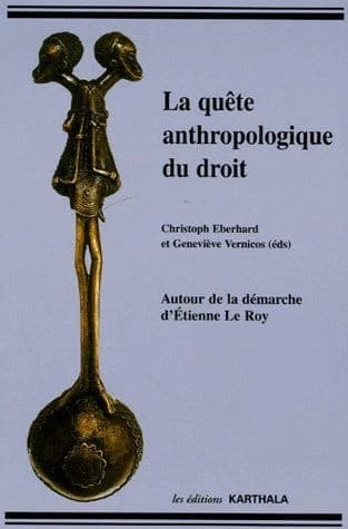 La quête anthropologique du droit : autour de la démarche d'Étienne Le Roy