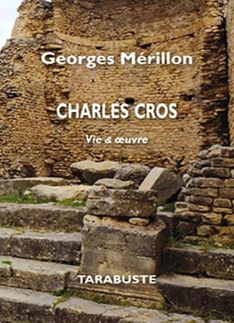 Charles Cros : vie & oeuvre