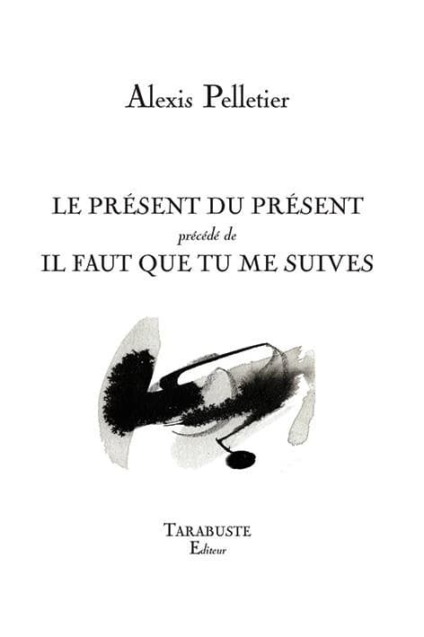 Le présent du présent ; précédé de Il faut que tu me suives