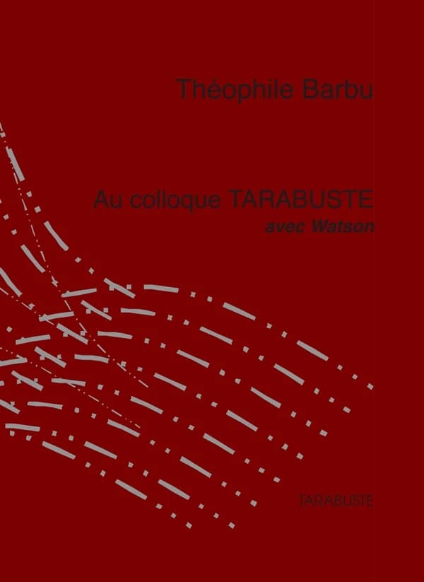 Au colloque Tarabuste avec Watson : en route pour les paradis artificiels