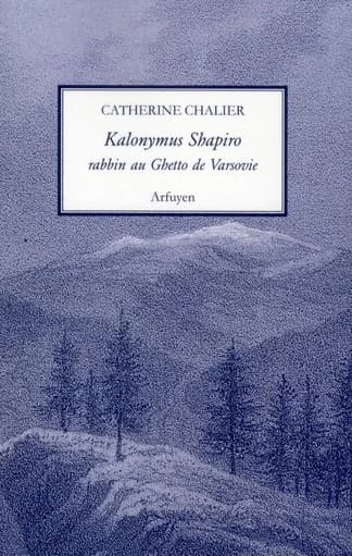 Kalonymus Shapiro : rabbin au ghetto de Varsovie, 1889-1943