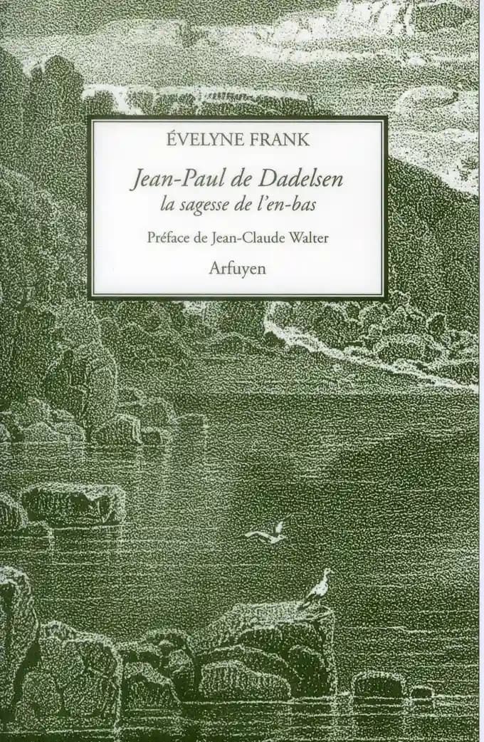 Jean-Paul de Dadelsen, la sagesse de l'en-bas