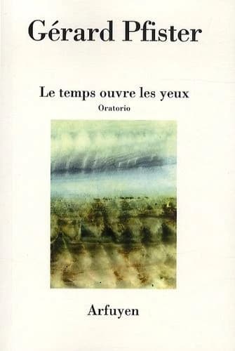 Le temps ouvre les yeux : oratorio
