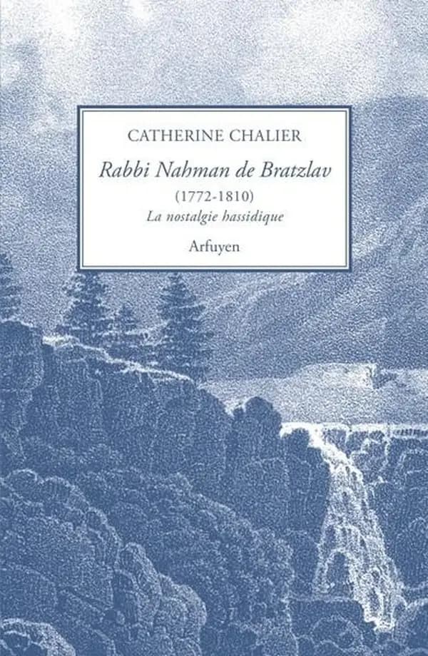 Rabbi Nahman de Bratzlav, 1772-1810 : la nostalgie hassidique