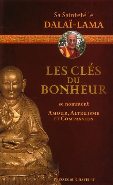 Les clés du bonheur se nomment amour, altruisme et compassion