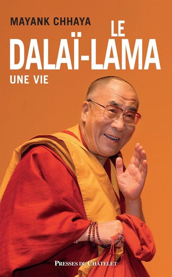 Le dalaï-lama : une vie (Nouvelle éd. augmentée) Mayank Chhaya ; traduit de l'anglais par Laurence Delage