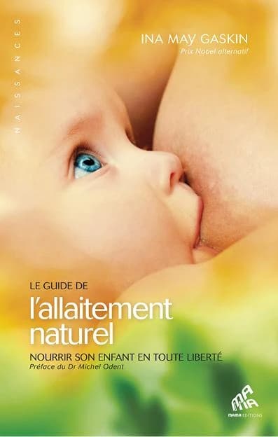 Le guide de l'allaitement naturel : nourrir son enfant en toute liberté