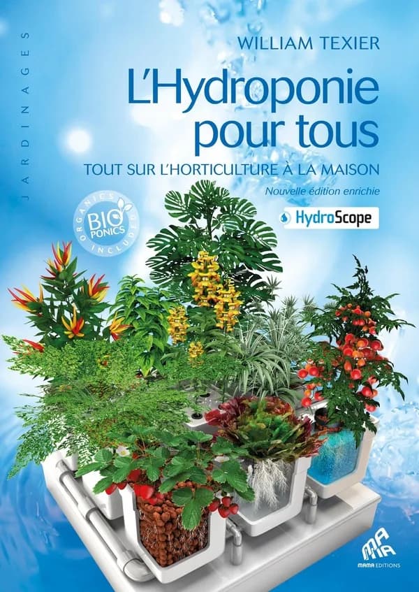 L'hydroponie pour tous : tout sur l'horticulture à la maison (2e éd. mise à jour et augmentée) William Texier ; traduction, Mila Breider ; illustrations, Loriel Verlomme [et] Olivier Verbrugghe