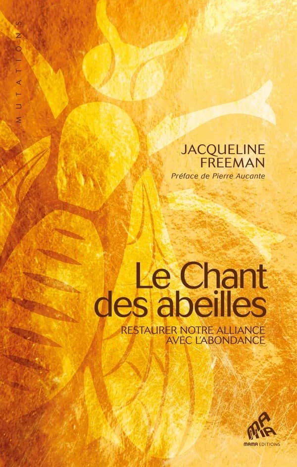 Le Chant des abeilles, Restaurer notre alliance avec l'abondance