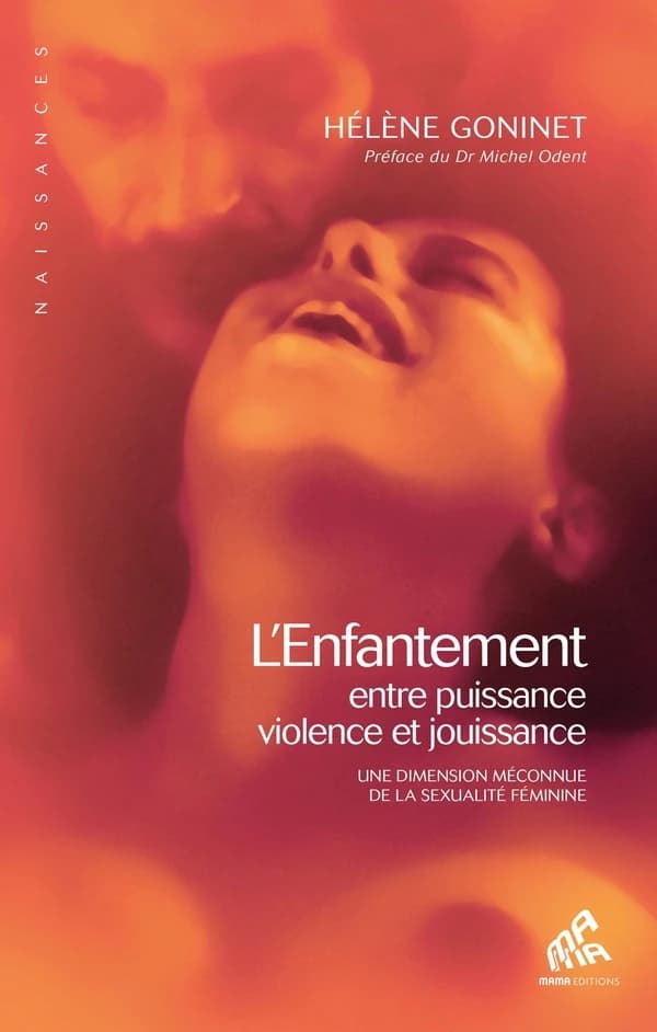 L'enfantement : entre puissance, violence et jouissance : une dimension méconnue de la sexualité féminine