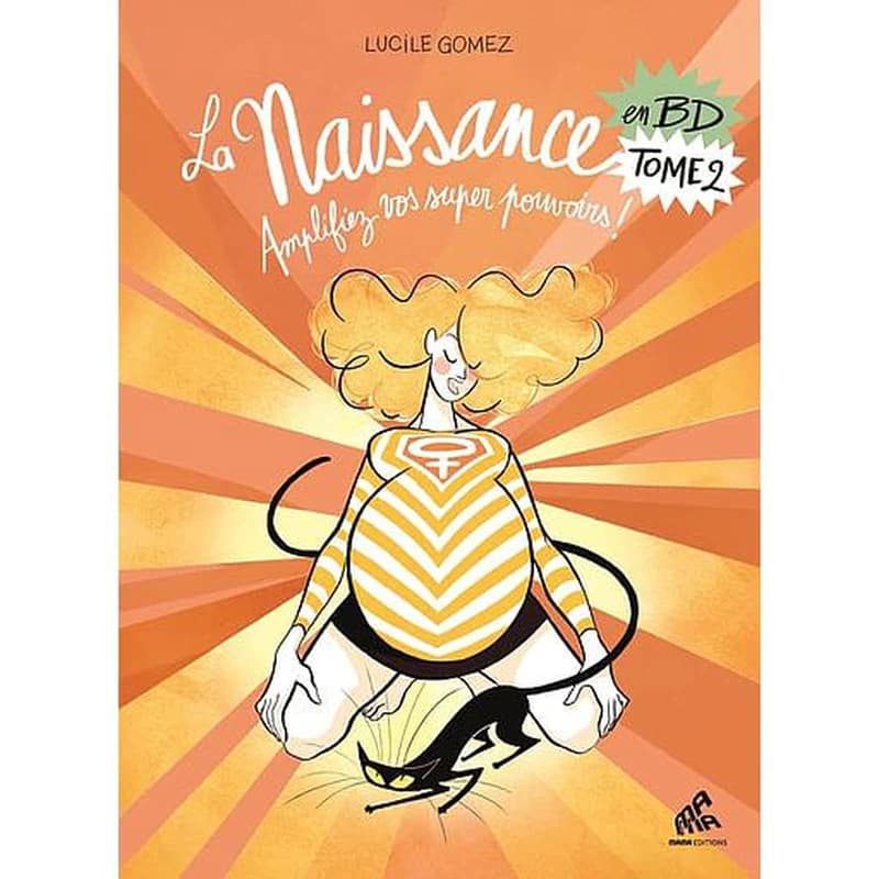 La naissance en BD. Tome 2, Amplifiez vos super pouvoirs !