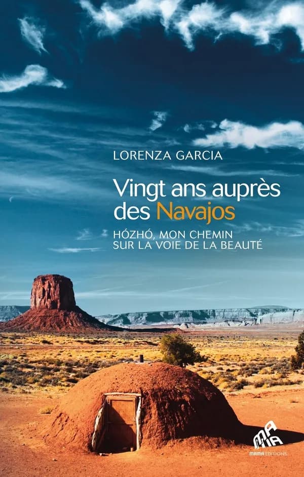 Vingt ans auprès des Navajos : hózhó, mon chemin sur la voie de la beauté