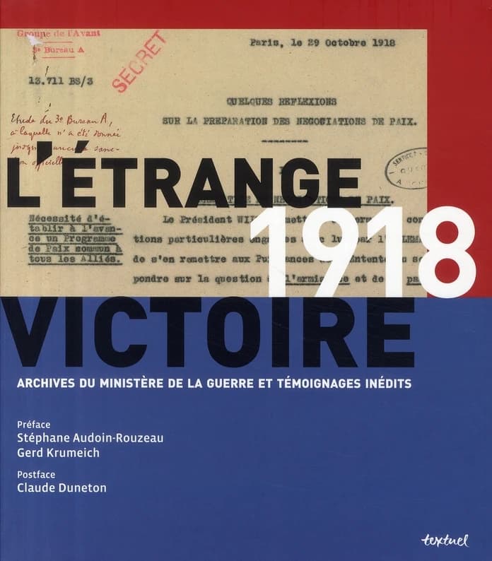 1918, l'étrange victoire : archives du ministère de la guerre et témoignages inédits