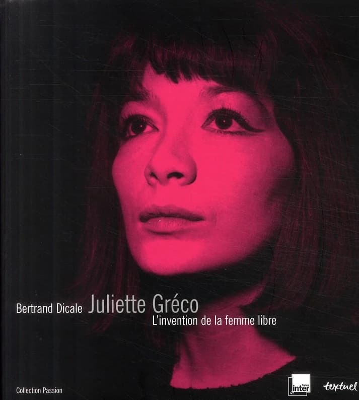 Juliette Gréco : l'invention de la femme libre