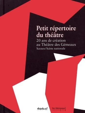 Petit répertoire du théâtre : 20 ans de création au Théâtre des Gémeaux, Sceaux-Scène nationale