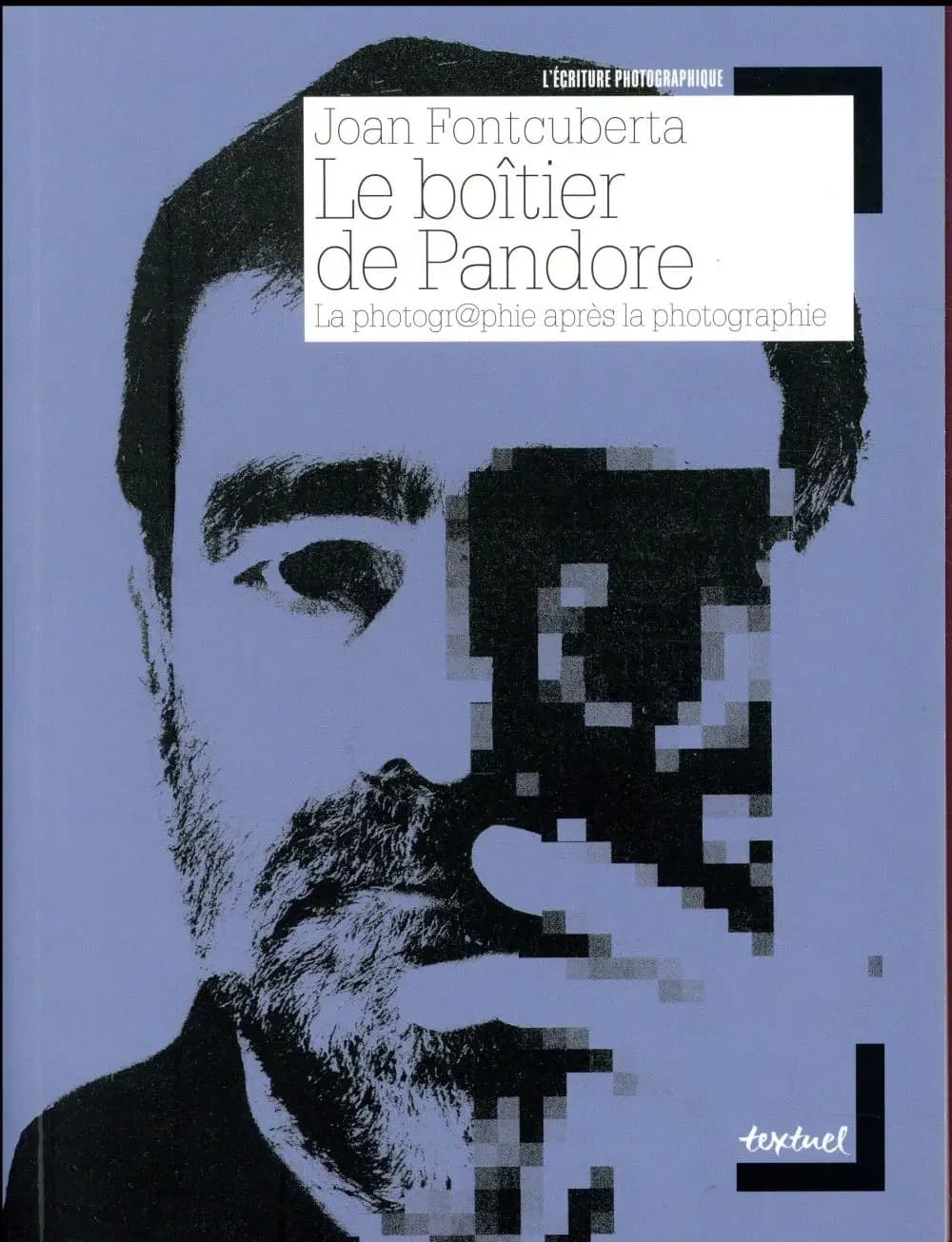 Le boîtier de Pandore : la photogr@phie après la photographie