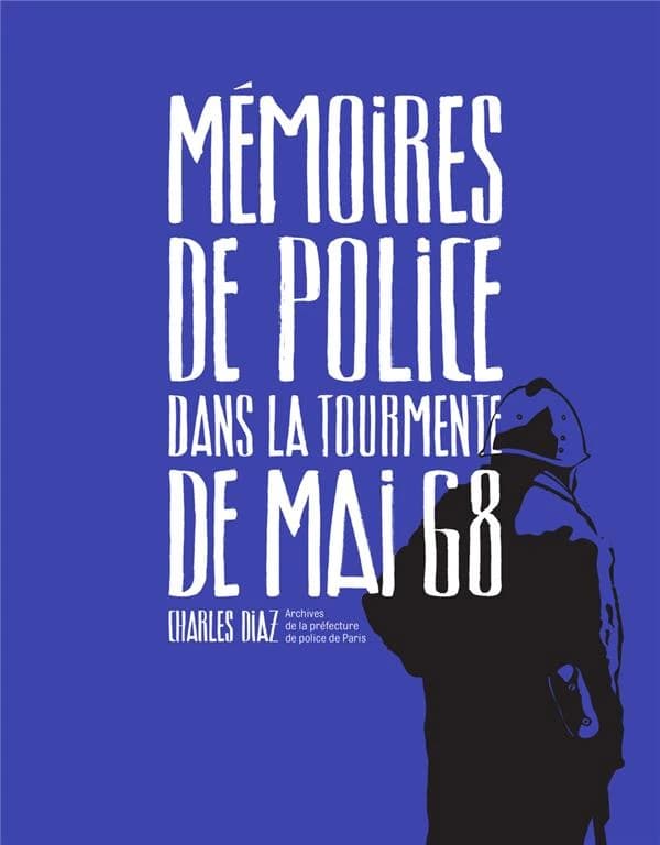 Mémoires de police : dans la tourmente de mai 68