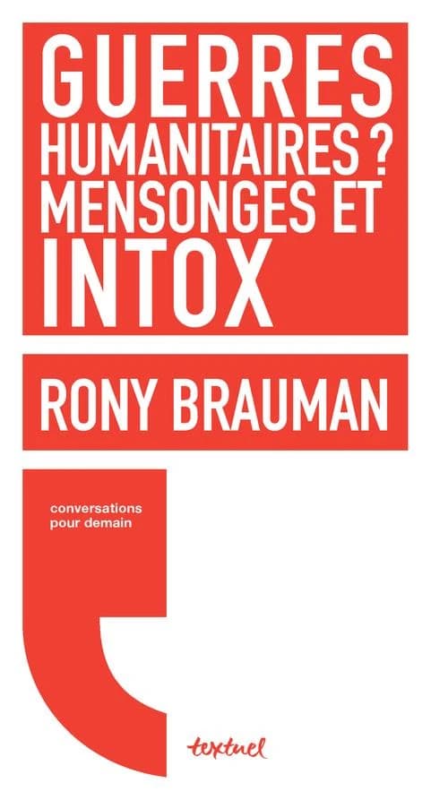 Guerres humanitaires ? Mensonges et intox