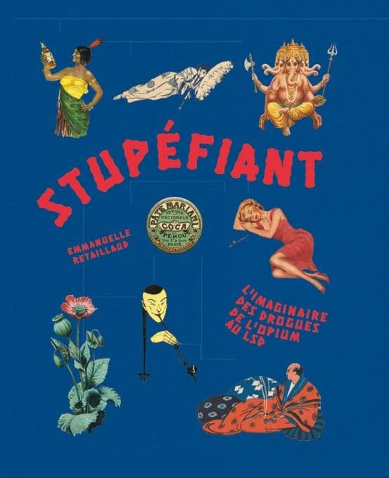 Stupéfiant : l'imaginaire des drogues de l'opium au LSD