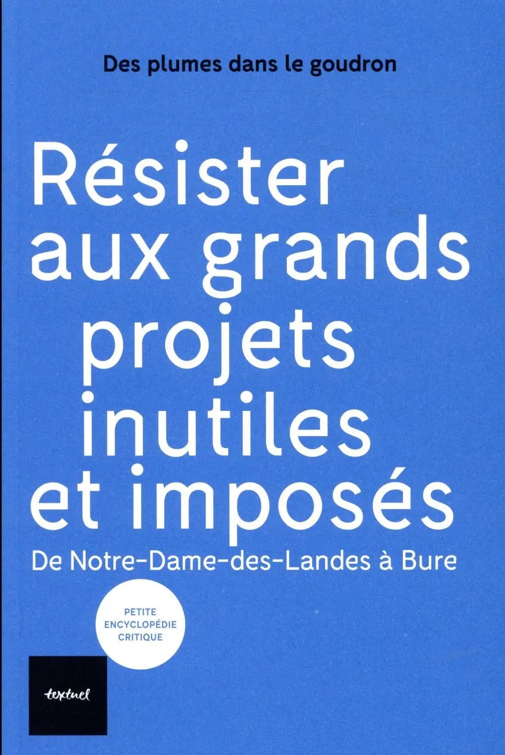 Résister aux grands projets inutiles et imposés : de Notre-Dame-des-Landes à Bure