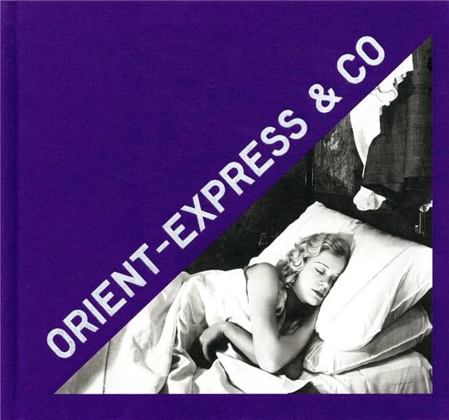 Orient-Express & Co : archives photographiques inédites d'un train mythique