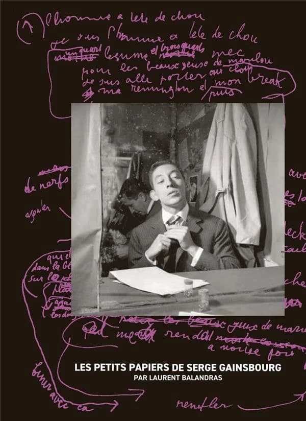 Les petits papiers de Serge Gainsbourg (Nouvelle éd. augmentée) [édité] par Laurent Balandras