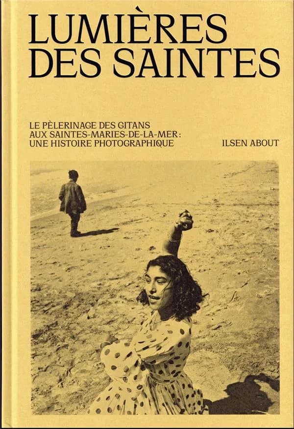 Lumières des Saintes : le pèlerinage des gitans aux Saintes-Maries-de-la-Mer, une histoire photographique : [exposition, Arles, Museon arlaten, 3 juillet-24 septembre 2023]