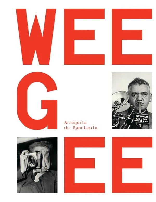Weegee, Autopsie du spectacle : [exposition, Paris, Fondation Henri Cartier-Bresson, 30 janvier-19 mai 2024 puis Madrid, Fundación MAPFRE, 12 septembre 2024-5 janvier 2025]