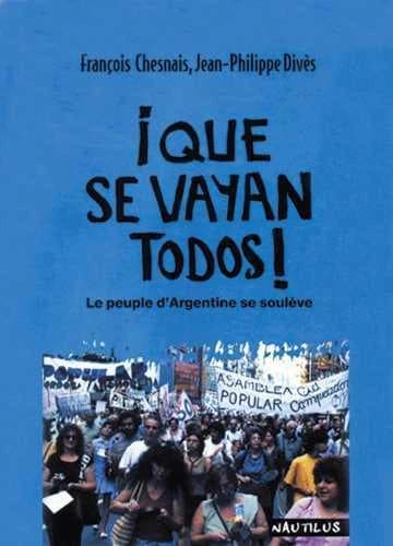 ¡ Que se vayan todos ! : le peuple d'Argentine se soulève