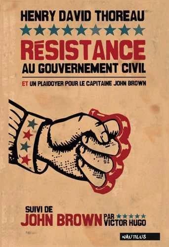 Résistance au gouvernement civil ; et Un plaidoyer pour le capitaine John Brown