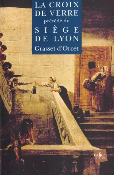 Le siège de Lyon : souvenirs d'un officier républicain en 1793 ; La croix de verre