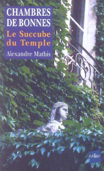 Chambres de bonnes : le succube du Temple : conte fiévreux