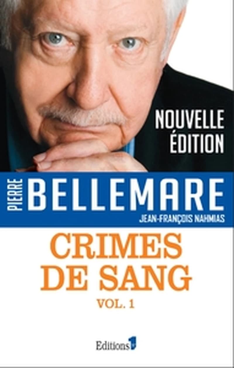 Crimes de sang. Vol. 1 (Nouvelle éd.) Pierre Bellemare, Jean-François Nahmias