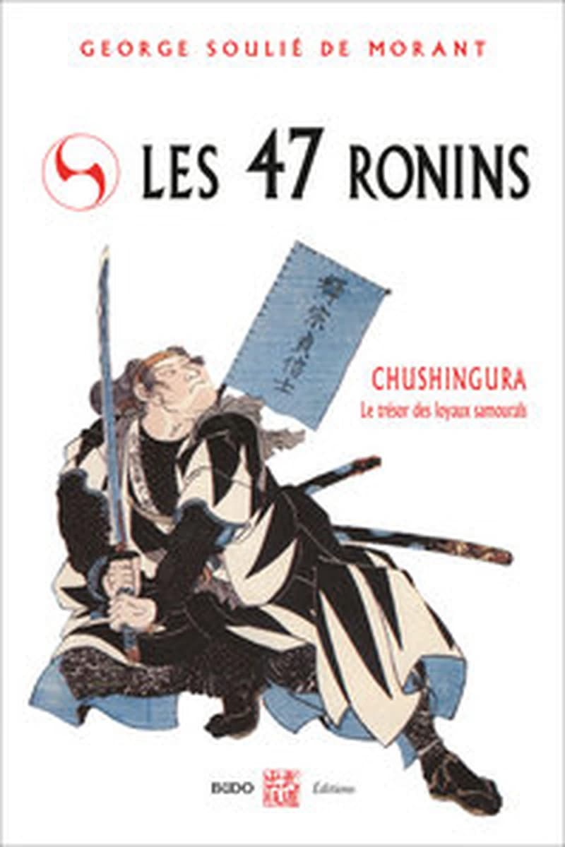 Les 47 rônins : le trésor des loyaux samuraïs d'après les anciens textes du Japon