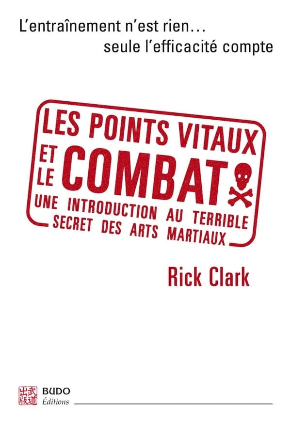 Les points vitaux et le combat : introduction à l'essence des arts martiaux