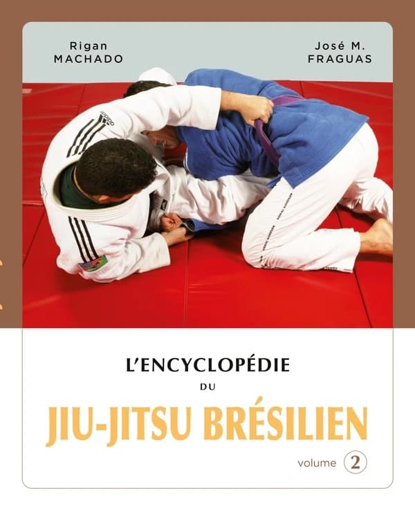 L'encyclopédie du jiu-jitsu brésilien. Volume 2