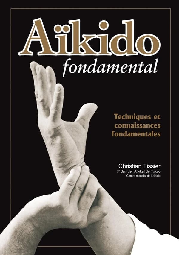 Aïkido fondamental : techniques et connaissances fondamentales