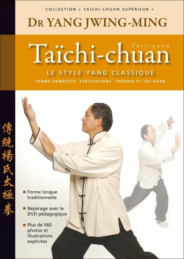 Taïchi-chuan : le style yang classique : forme complète, explications, théorie et chi-kung...