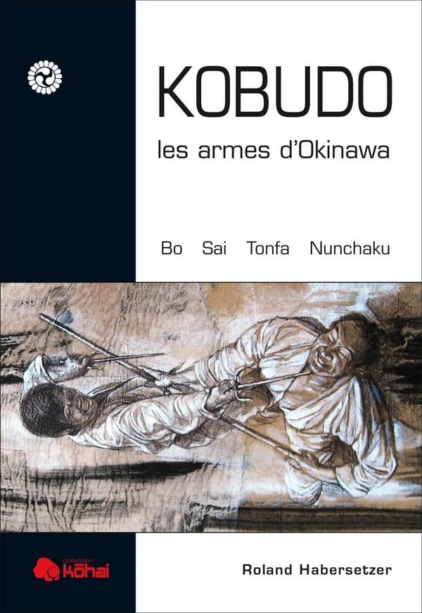 Kobudo : les armes d'Okinawa : bo, sai, tonfa, nunchaku