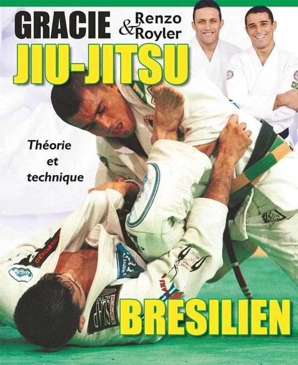Jiu-jitsu brésilien : théorie et technique (Nouvelle éd.) Renzo et Royler Gracie ; traduit de l'anglais par Alex Fébo