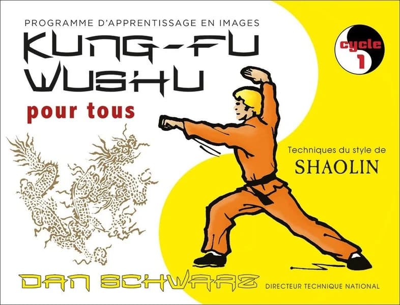 Kung-fu wushu pour tous. Cycle 1 : programme d'apprentissage en images