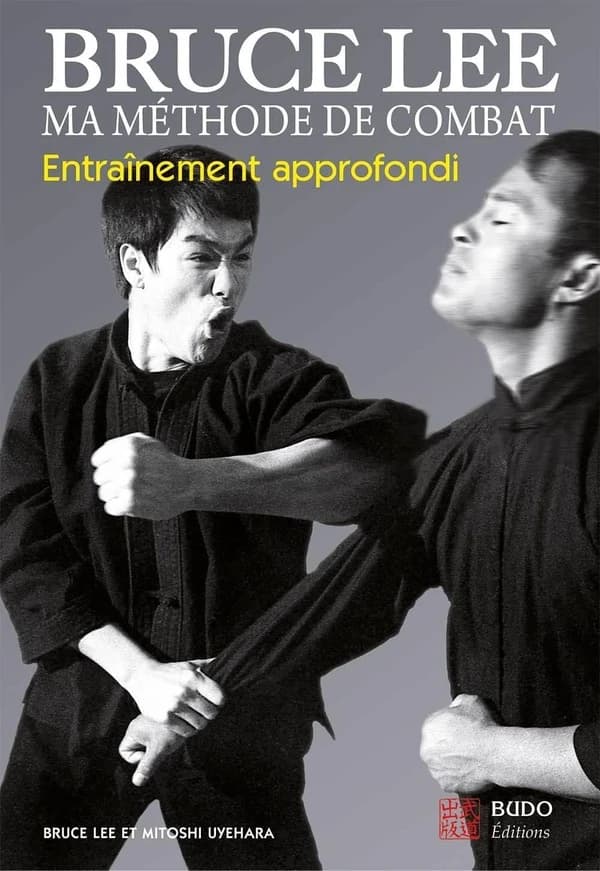 Ma méthode de combat. [3], Entraînement approfondi (Nouvelle éd.) Bruce Lee, M. Uyehara ; traduit de l'anglais par Valérie Melin, Emmanuel Charlot et Thierry Plée