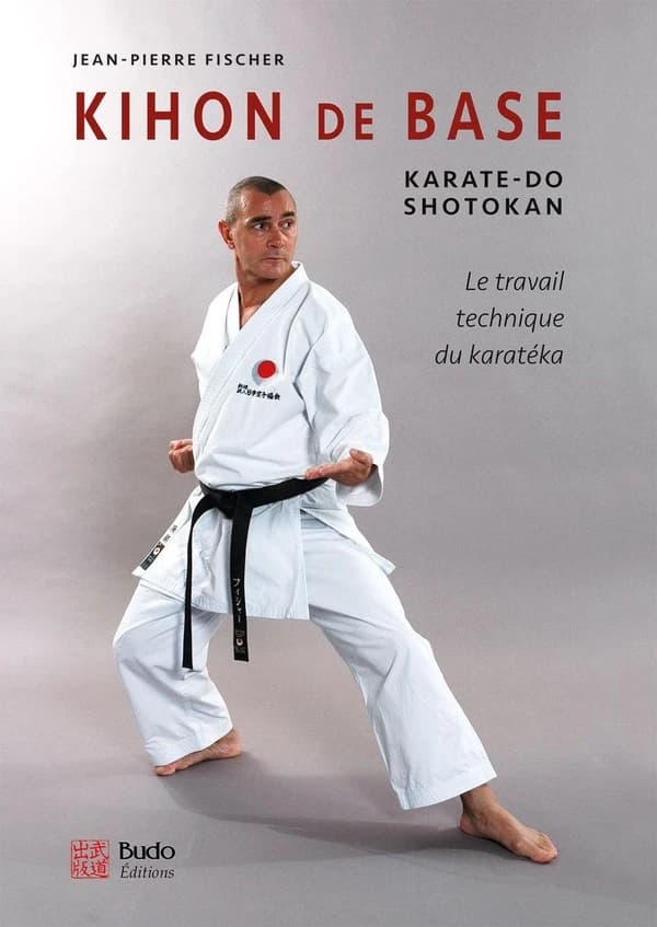 Kihon de base : karate-do shotokan : le travail technique du karatéka
